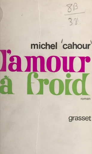 L'amour à froid - Michel Cahour - (Grasset) réédition numérique FeniXX