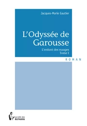 L’Odyssée de Garousse - Tome I