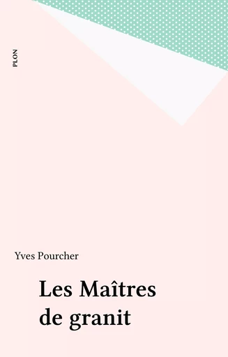 Les Maîtres de granit - Yves Pourcher - FeniXX réédition numérique