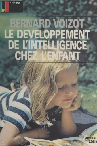 Le développement de l'intelligence chez l'enfant - Bernard Voizot - (Armand Colin) réédition numérique FeniXX