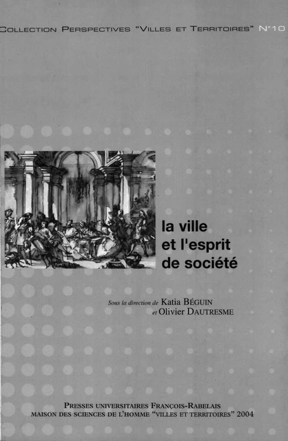 La ville et l’esprit de société -  - Presses universitaires François-Rabelais