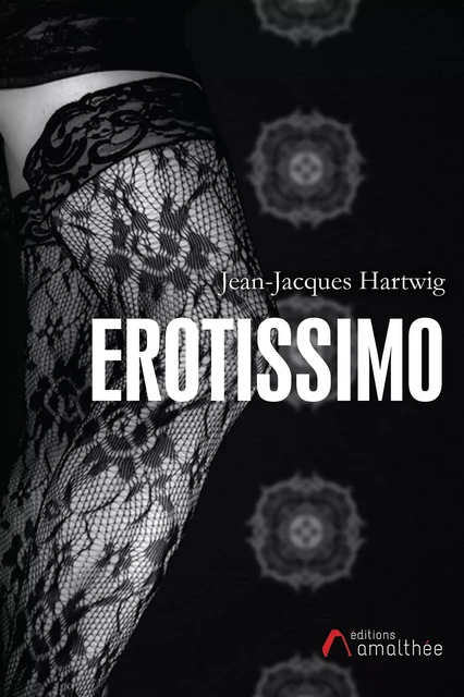 Erotissimo - Jean-Jacques Hartwig - Éditions Amalthée