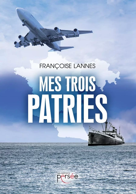 Mes trois patries - Françoise Lannes - Éditions Persée