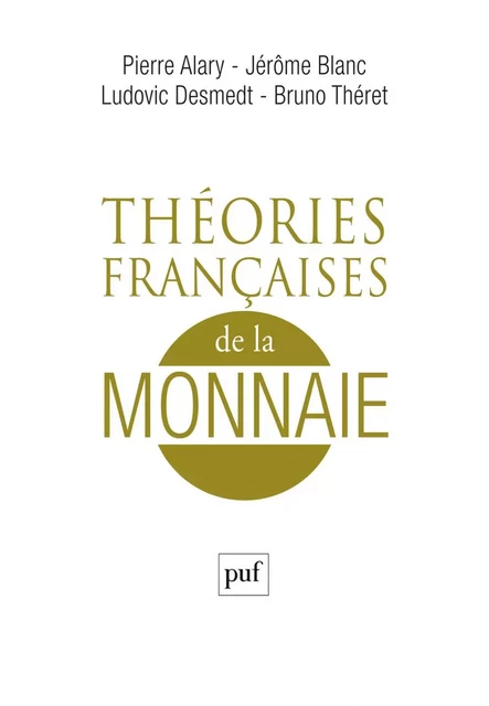 Théories françaises de la monnaie - Bruno Théret, Jérôme Blanc, Pierre Alary - Humensis