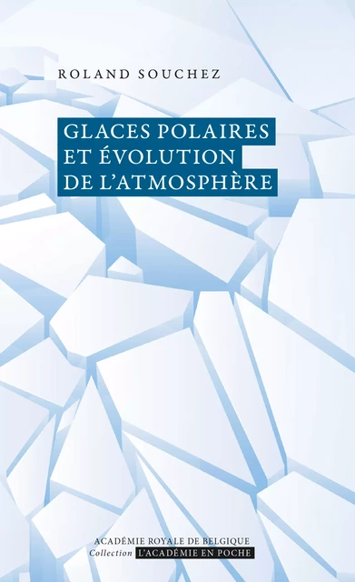 Glaces polaires et évolution de l’atmosphère - Roland Souchez - Académie royale de Belgique