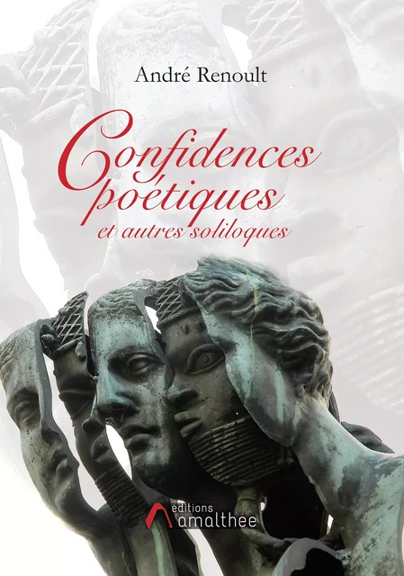 Confidences poétiques et autres soliloques - André Renoult - Éditions Amalthée