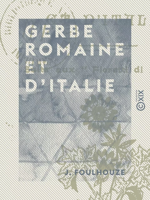 Gerbe romaine et d'Italie - J. Foulhouze - Collection XIX