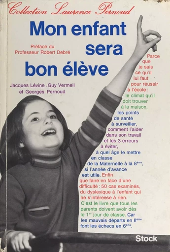 Mon enfant sera bon élève - Jacques Levine, Georges Pernoud, Guy Vermeil - (Stock) réédition numérique FeniXX