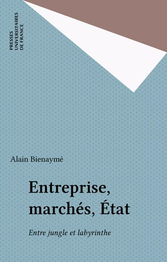 Entreprise, marchés, État - Alain BIENAYME - Presses universitaires de France (réédition numérique FeniXX)