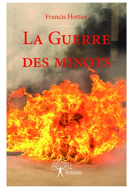 La Guerre des minots - Francis Hottier - Editions Edilivre