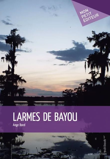 Larmes de bayou - Ange Borel - Mon Petit Editeur