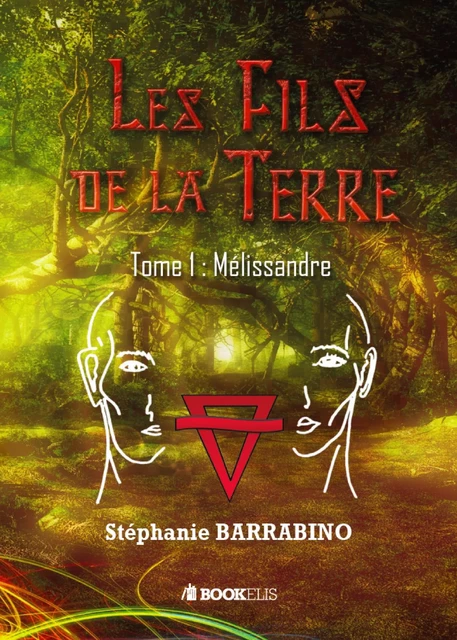 Les fils de la Terre : Tome 1 - Melissandre - Stéphanie BARRABINO - Bookelis