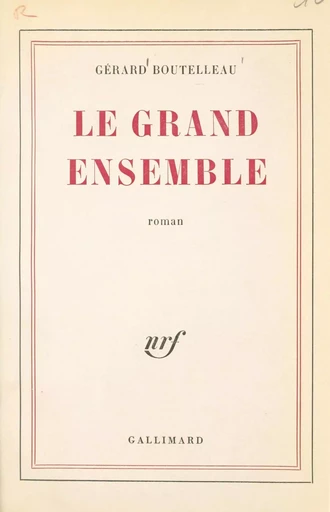 Le grand ensemble - Gérard Boutelleau - (Gallimard) réédition numérique FeniXX