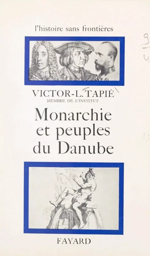 Monarchie et peuples du Danube - Victor-Lucien Tapié - (Fayard) réédition numérique FeniXX