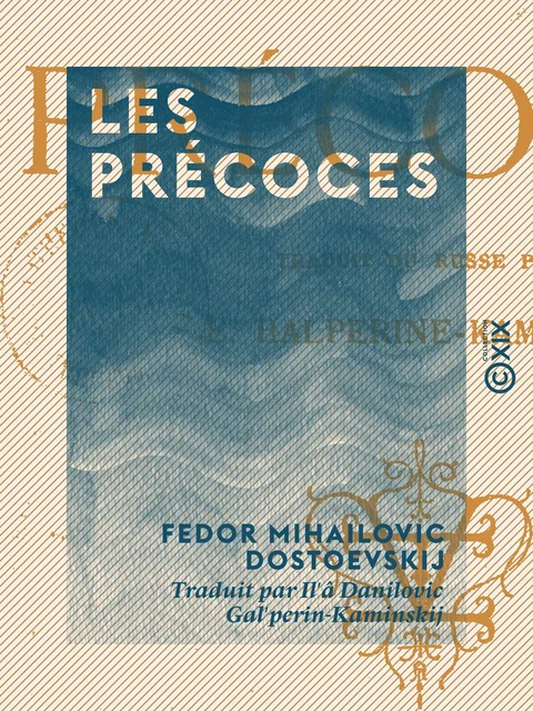 Les Précoces - Fedor Mihailovic Dostoevskij - Collection XIX