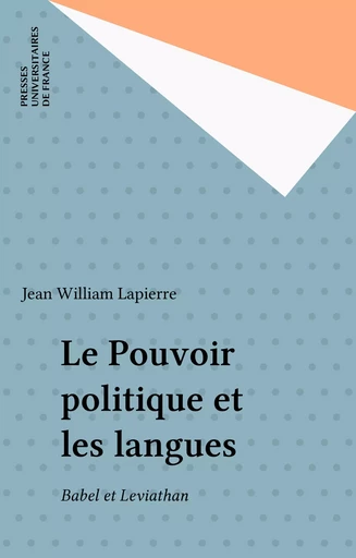 Le Pouvoir politique et les langues - Jean William Lapierre - Presses universitaires de France (réédition numérique FeniXX)