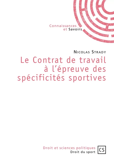 Le Contrat de travail à l'épreuve des spécificités sportives - Nicolas Strady - Connaissances & Savoirs