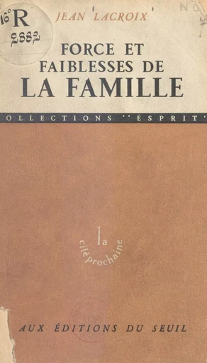 Force et faiblesses de la famille - Jean Lacroix - (Seuil) réédition numérique FeniXX