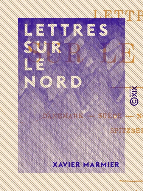 Lettres sur le Nord - Xavier Marmier - Collection XIX