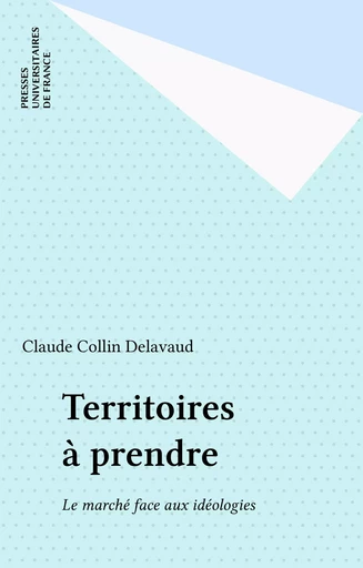 Territoires à prendre - Claude Collin Delavaud - Presses universitaires de France (réédition numérique FeniXX)