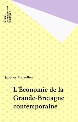 L'Économie de la Grande-Bretagne contemporaine - Jacques Marzellier - Presses universitaires de France (réédition numérique FeniXX)