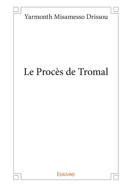 Le Procès de Tromal - Yarmonth Misamesso Drissou - Editions Edilivre