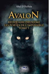 Avalon - Les portes de l'impossible - Deuxième reliquaire - Tome 1