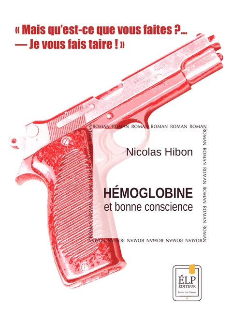 Hémoglobine et bonne conscience - Nicolas Hibon - ÉLP éditeur