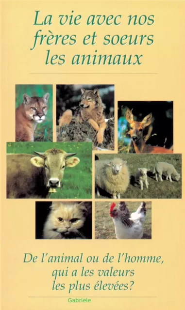 La vie avec nos frères et sœurs les animaux... -  Gabriele - Bookelis