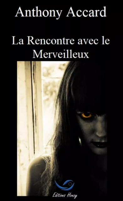 La Rencontre avec le Merveilleux - Anthony Accard - Bookelis