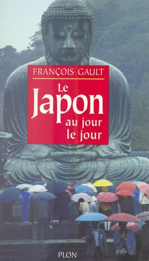 Le Japon au jour le jour - François Gault - (Plon) réédition numérique FeniXX