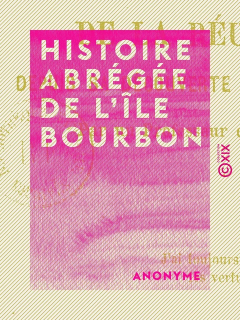 Histoire abrégée de l'île Bourbon -  Anonyme - Collection XIX