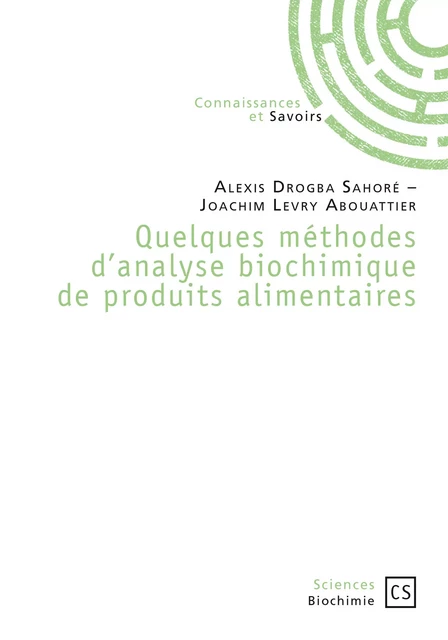 Quelques méthodes d'analyse biochimique de produits alimentaires - Alexis Drogba Sahore, Joachim Levry Abouattier - Connaissances & Savoirs