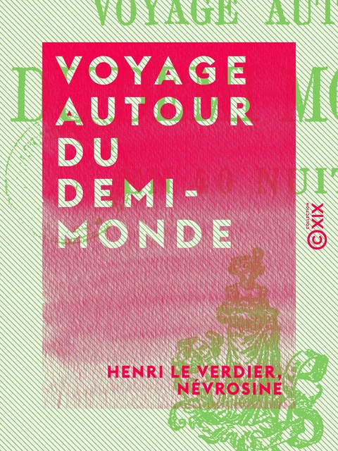 Voyage autour du demi-monde - Henri le Verdier,  Névrosine - Collection XIX