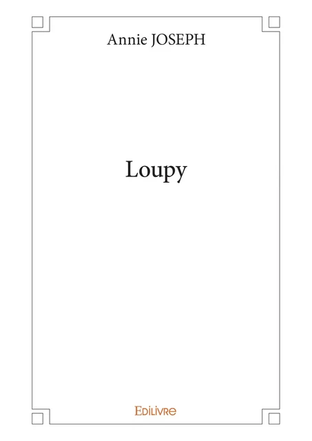 Loupy - Annie Joseph - Editions Edilivre