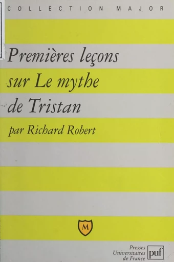 Premières leçons sur Le mythe de Tristan - Richard Robert - (Presses universitaires de France) réédition numérique FeniXX