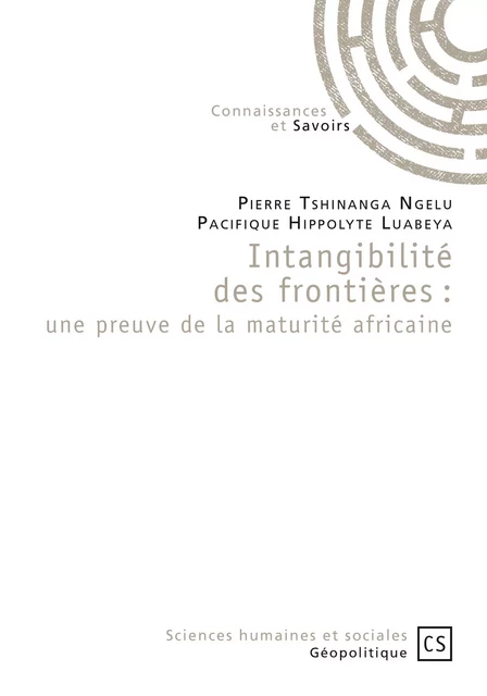 Intangibilité des frontières : une preuve de la maturité africaine - Pierre Tshinanga Ngelu - Pacifique Hippolyte Luabeya - Connaissances & Savoirs