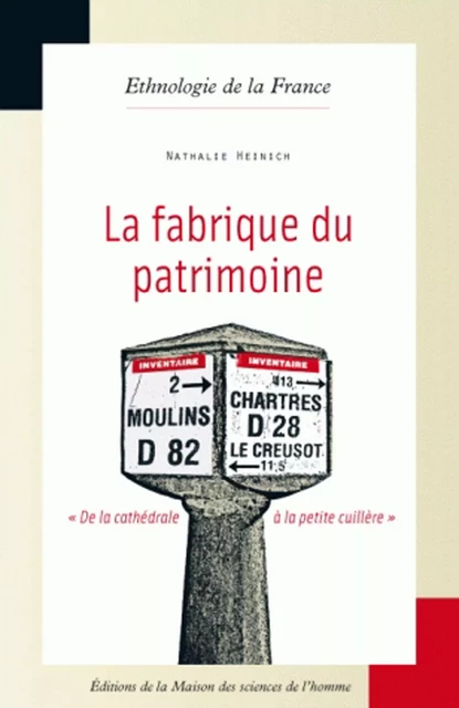 La fabrique du patrimoine - Nathalie Heinich - Éditions de la Maison des sciences de l’homme