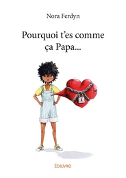 Pourquoi t'es comme ça Papa...