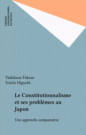 Le Constitutionnalisme et ses problèmes au Japon - Tadakazu Fukase, Yoichi Higuchi - Presses universitaires de France (réédition numérique FeniXX)