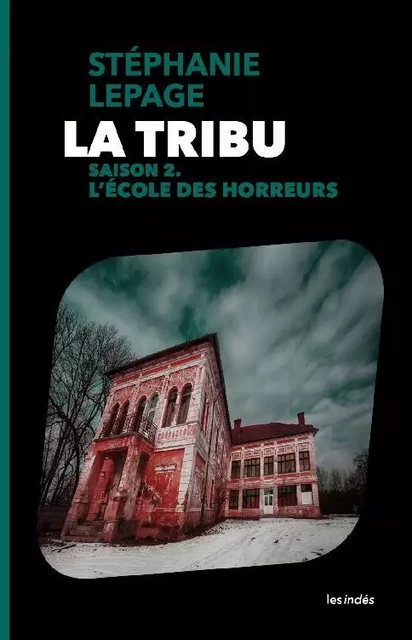 La Tribu – Saison 2 : L'École des horreurs - Stéphanie Lepage - Bookelis