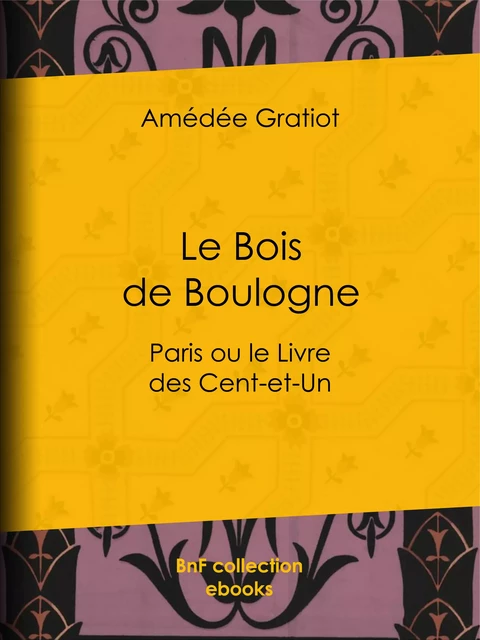 Le Bois de Boulogne - Amédée Gratiot - BnF collection ebooks