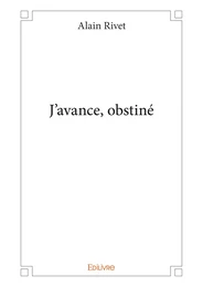 J'avance, obstiné