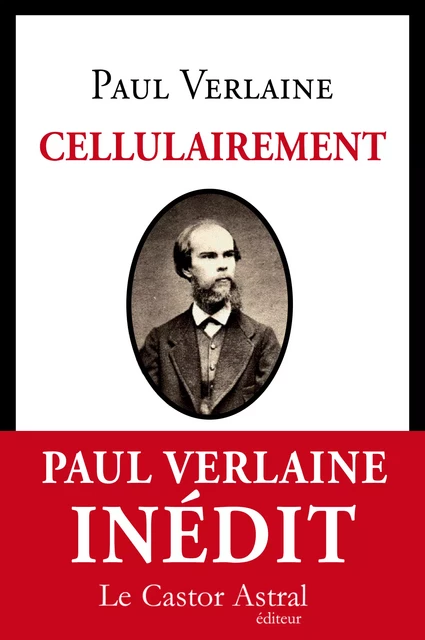 Cellulairement - Paul Verlaine - Le Castor Astral éditeur