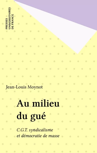 Au milieu du gué - Jean-Louis Moynot - Presses universitaires de France (réédition numérique FeniXX)