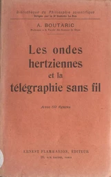 Les ondes hertziennes et la télégraphie sans fil