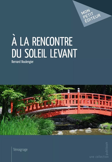 À la rencontre du soleil levant - Bernard Boulengier - Mon Petit Editeur