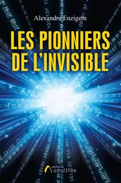 Les pionniers de l'invisible