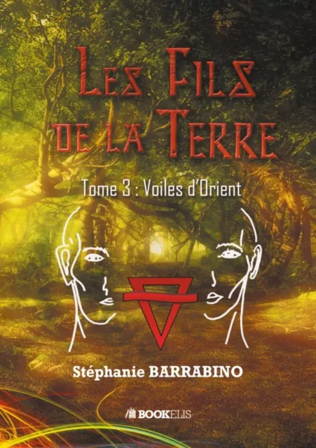 Les fils de la Terre : Tome 3 - Voiles d'orient - Stéphanie BARRABINO - Bookelis