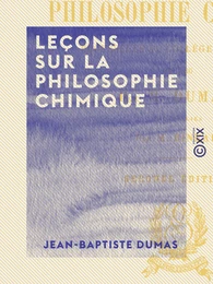 Leçons sur la philosophie chimique